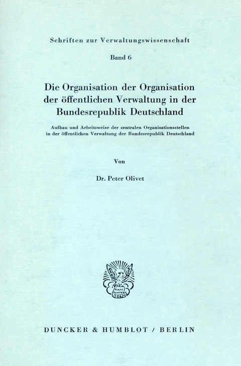 Die Organisation der Organisation der öffentlichen Verwaltung in der Bundesrepublik Deutschland. -  Peter Olivet