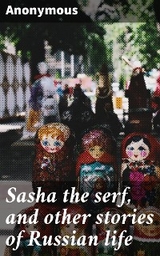 Sasha the serf, and other stories of Russian life -  Anonymous