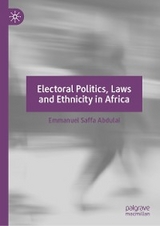 Electoral Politics, Laws and Ethnicity in Africa - Emmanuel Saffa Abdulai