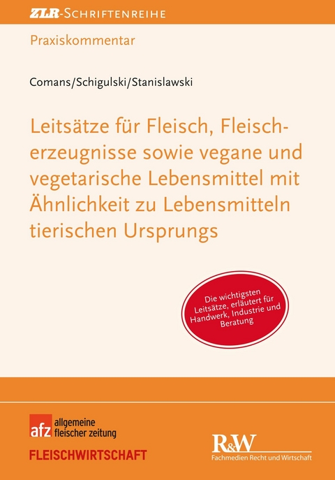 Leitsätze für Fleisch, Fleischerzeugnisse sowie vegane und vegetarische Lebensmittel mit Ähnlichkeit zu Lebensmitteln tierischen Ursprungs - Clemens Comans, Sascha Schigulski, Dieter Stanislawski