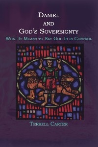 Daniel and God's Sovereignty - Terrell Carter