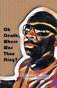 Oh Death, Where Was Thou Sting -  Ruben Bowens