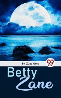 Betty Zane - Zane Grey