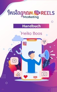 Instagram REELS Marketing - Heiko Boos