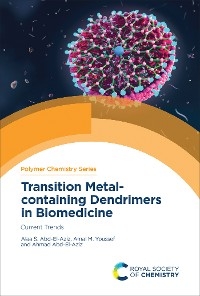 Transition Metal-containing Dendrimers in Biomedicine - Alaa S Abd-El-Aziz, Amal M Youssef, Ahmad Abd-El-Aziz