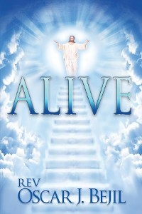 Alive - Rev. Oscar J. Bejil