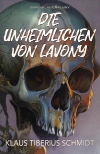 Die Unheimlichen von Lavony - Klaus Tiberius Schmidt