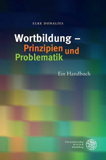 Wortbildung - Prinzipien und Problematik -  Elke Donalies