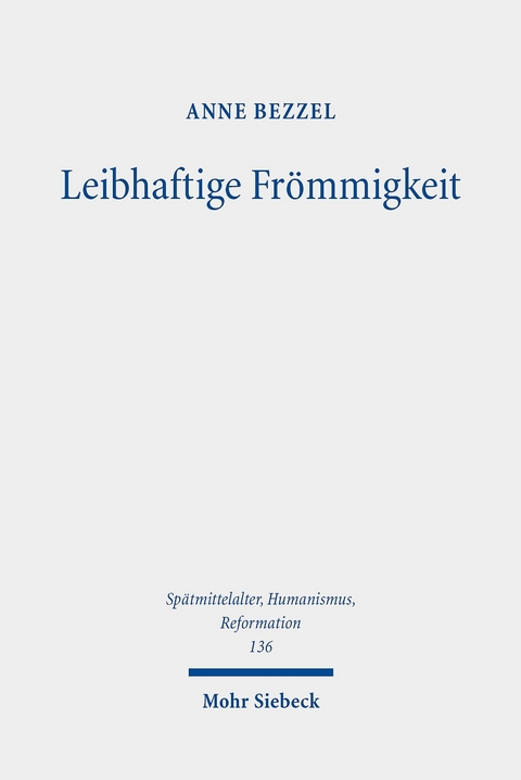 Leibhaftige Frömmigkeit -  Anne Bezzel