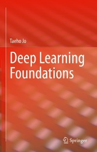 Deep Learning Foundations - Taeho Jo