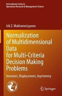 Normalization of Multidimensional Data for Multi-Criteria Decision Making Problems - Irik Z. Mukhametzyanov