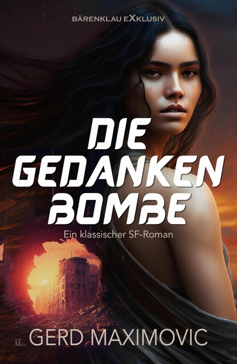 Die Gedankenbombe: Ein klassischer Science-Fiction-Roman - Gerd Maximovic