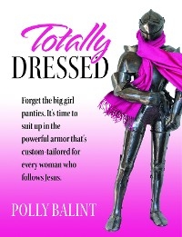 Totally Dressed -  Polly Balint