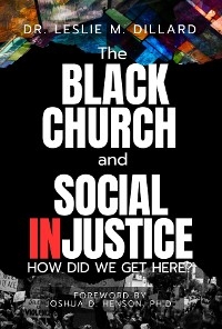 The Black Church and Social Injustice - Leslie M Dillard