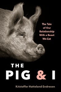 The Pig and I - Kristoffer Hattleland Endresen