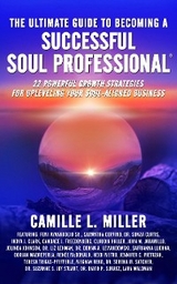 Ultimate Guide to Becoming a Successful Soul Professional -  Camille L. Miller