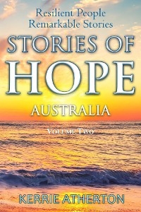 Stories of HOPE Australia Resilient People Remarkable Stories - kerrie A Atherton