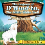 The Legend of d'Woofta, the Little White Wolf - Clifton E. Stine