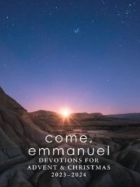 Come, Emmanuel: Devotions for Advent 2023-2024