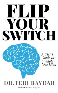 Flip Your Switch -  Dr. Teri Baydar