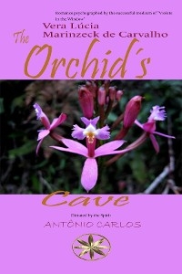 The Orchid´s Cave - Vera Lúcia Marinzeck de Carvalho, By the Spirit António Carlos