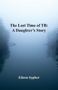 Lost Time of TB -  Eileen Sypher