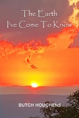 The Earth I've Come To Know - Butch Houchens