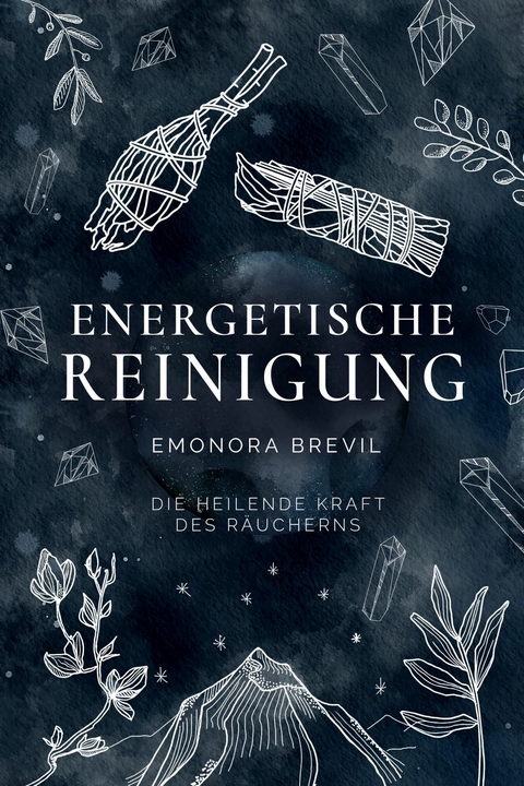 Energetische Reinigung – die heilende Kraft des Räucherns - Emonora Brevil