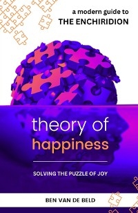 Theory of Happiness -  Ben van de Beld