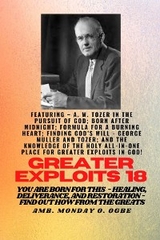 Greater Exploits - 18  Featuring - A. W. Tozer in The Pursuit of God; Born After Midnight;.. -  George Muller,  Ambassador Monday O. Ogbe,  A.W. Tozer