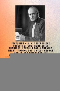 Greater Exploits - 18  Featuring - A. W. Tozer in The Pursuit of God; Born After Midnight;.. -  George Muller,  Ambassador Monday O. Ogbe,  A.W. Tozer