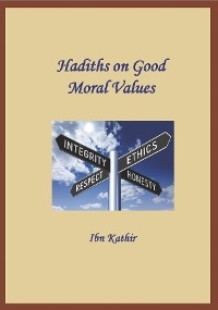 Hadiths on Good Moral Values -  Ibn Kathir