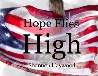 Hope Flies High - Shannon Haywood