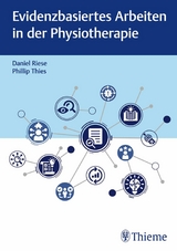 Evidenzbasiertes Arbeiten in der Physiotherapie - Daniel Riese, Phillip Thies