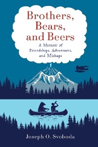 Brothers, Bears, and Beers -  Joe Svoboda