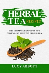 HERBAL  TEA  RECIPES - Lucy Abbott