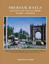 Iberian Rails Last Days Of The Old Order -  Fred Matthews