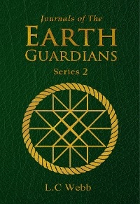 Journals of The Earth Guardians - Series 2 - Collective Edition -  L.C Webb