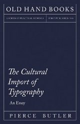 The Cultural Import of Typography - An Essay - Pierce Butler, William Skeen