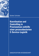 Koordination und Controlling in Praxisnetzen mithilfe einer prozessbasierten E-Service-Logistik - Günter Schicker