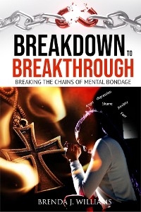 Breakdown to Breakthrough - Brenda J Williams