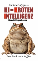 KI = Kröten-Intelligenz - Michael Meisels