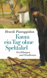 Kaum ein Tag ohne Spektakel - Henrik Pontoppidan