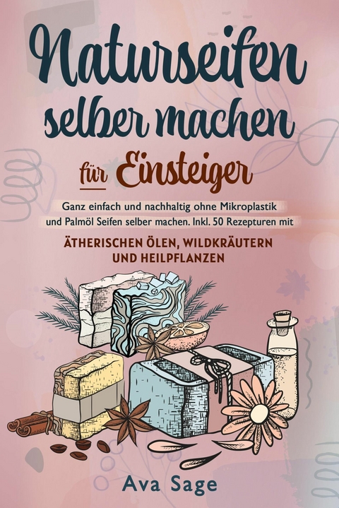 Naturseifen selber machen für Einsteiger - Ava Sage