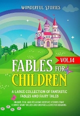 Fables for Children  A large collection of fantastic fables and fairy tales. (Vol.14) - Wonderful Stories