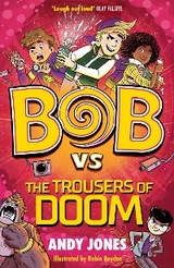 Bob vs the Trousers of Doom -  Andy Jones