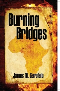 Burning Bridges -  James M. Garofalo