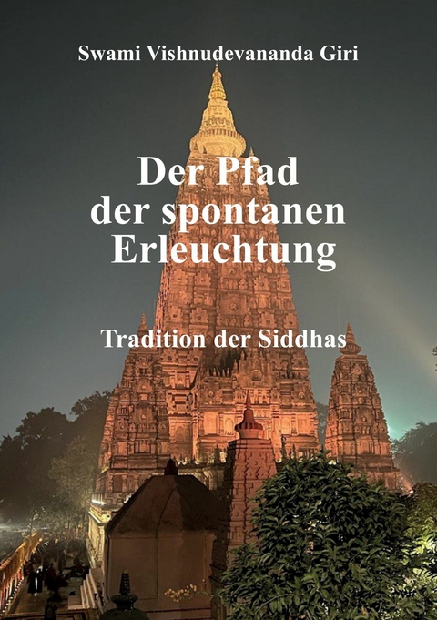 Der Pfad der spontanen Erleuchtung - Swami Vishnudevananda Giri