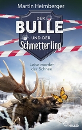 Der Bulle und der Schmetterling - Leise mordet der Schnee -  Martin Heimberger