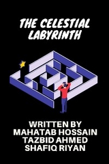 The Celestial Labyrinth - Tazbid Ahmed, Mahatab Hossain, Shafiq Riyan